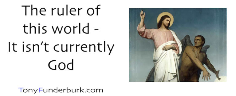 The Ruler of This World - It isn't currently God